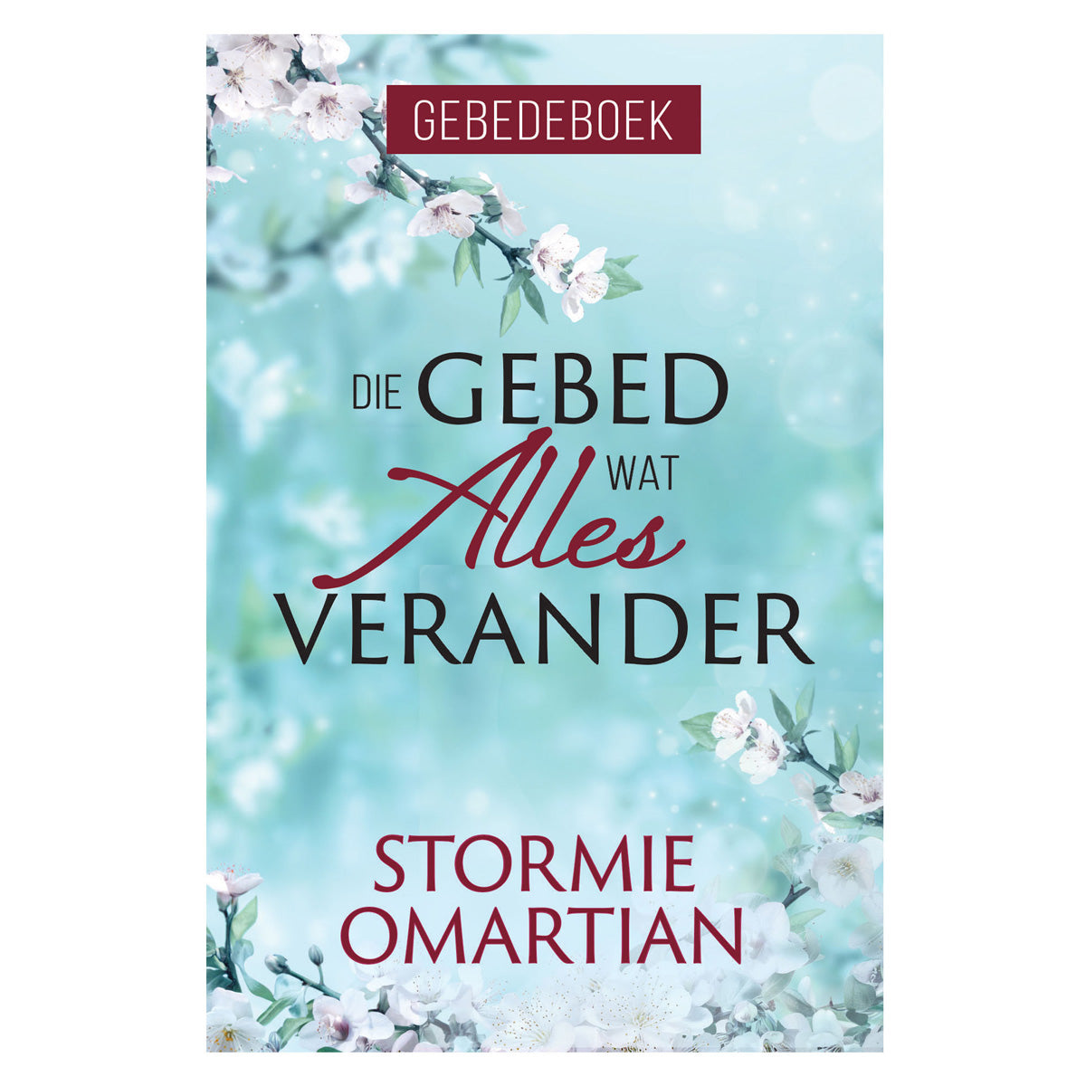 Die Gebed Wat Alles Verander Gebedeboek (Sagteband)