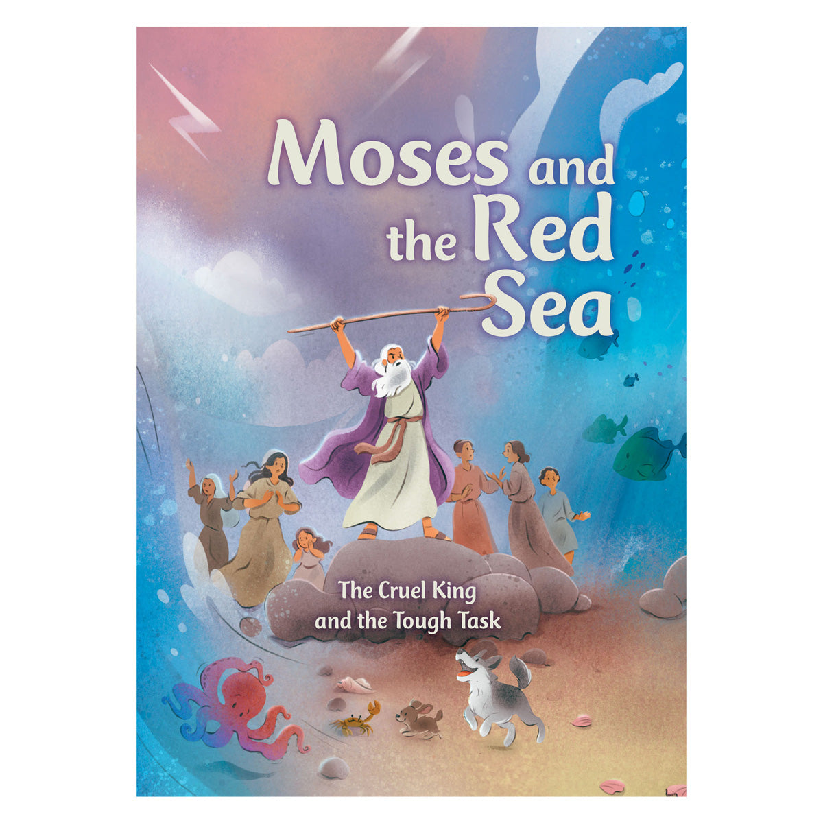 Moses and the Red Sea: The Cruel King and the Tough Task - First Readers PB