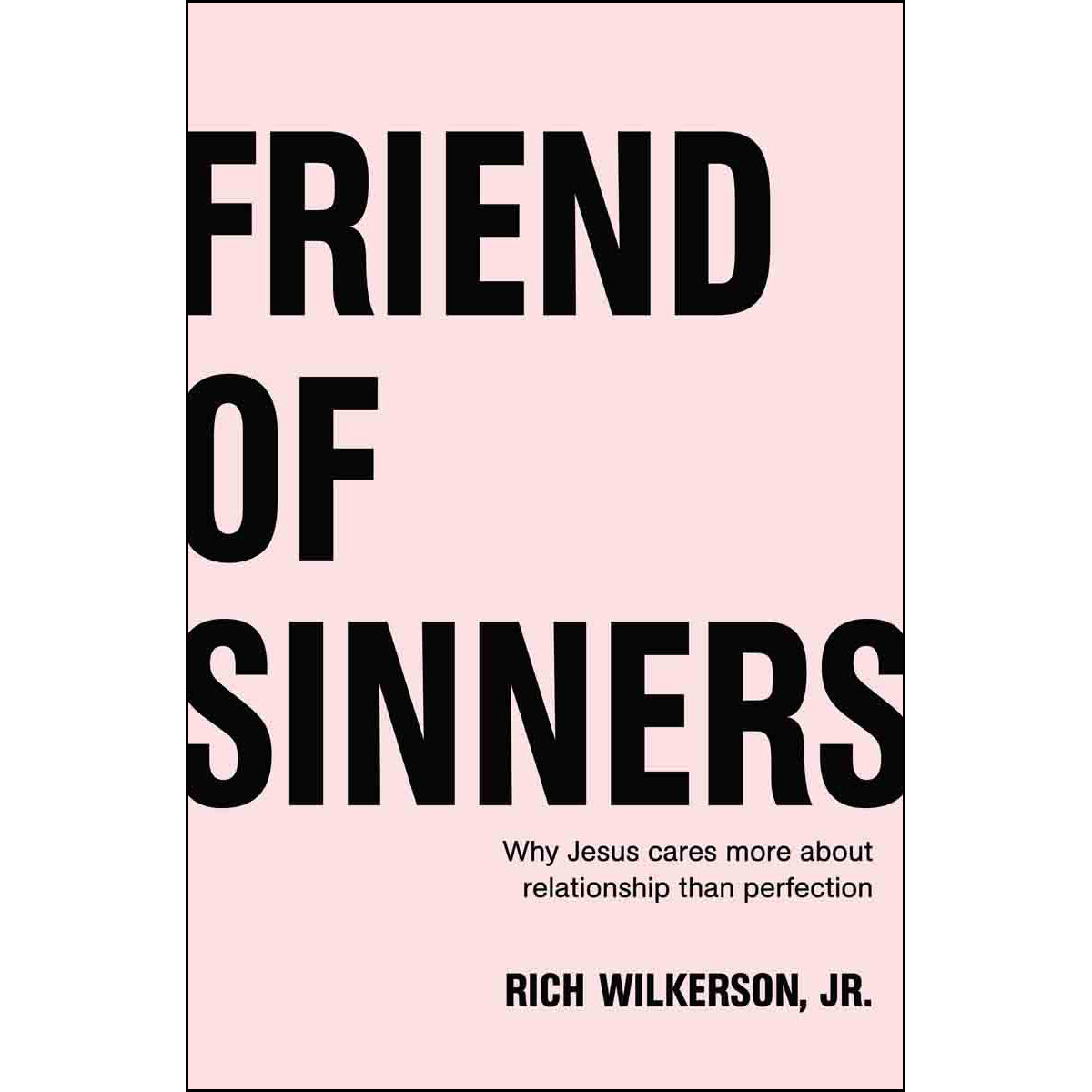 Friend Of Sinners: Why Jesus Cares More About Relationship (Paperback)
