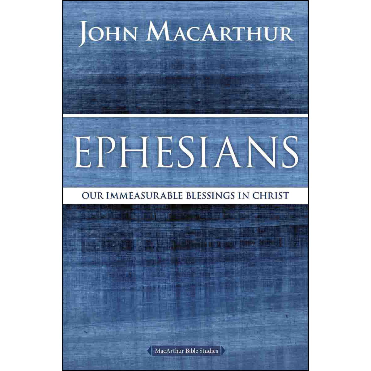Ephesians: Our Immeasurable Blessings In Christ (Paperback)