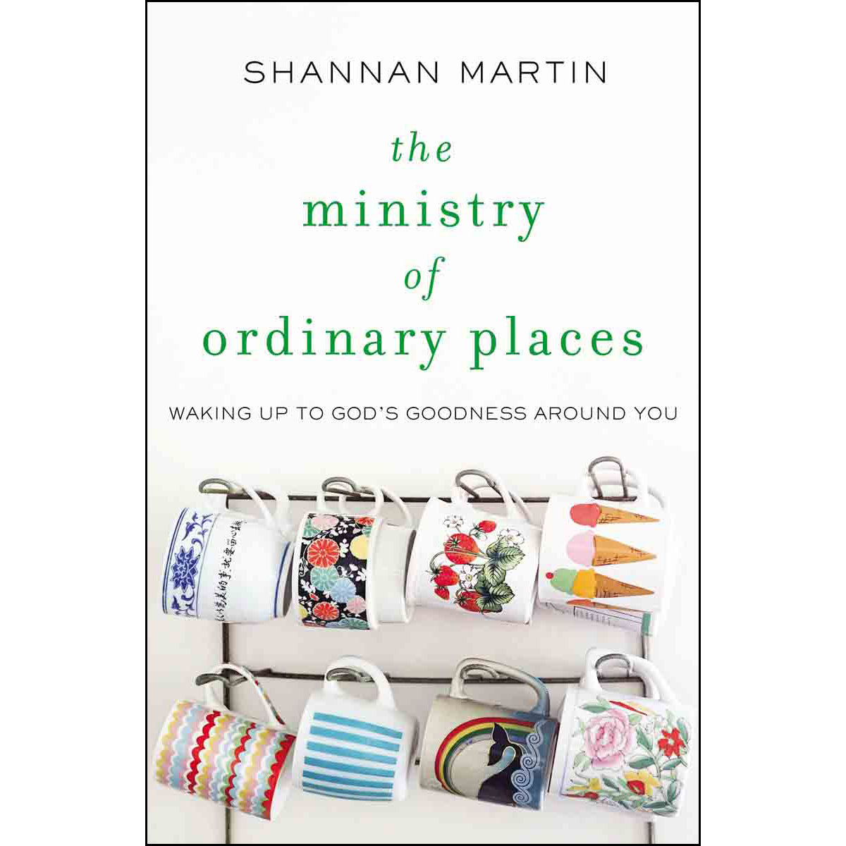 The Ministry Of Ordinary Places: Waking Up To Gods Goodness Around (Paperback)