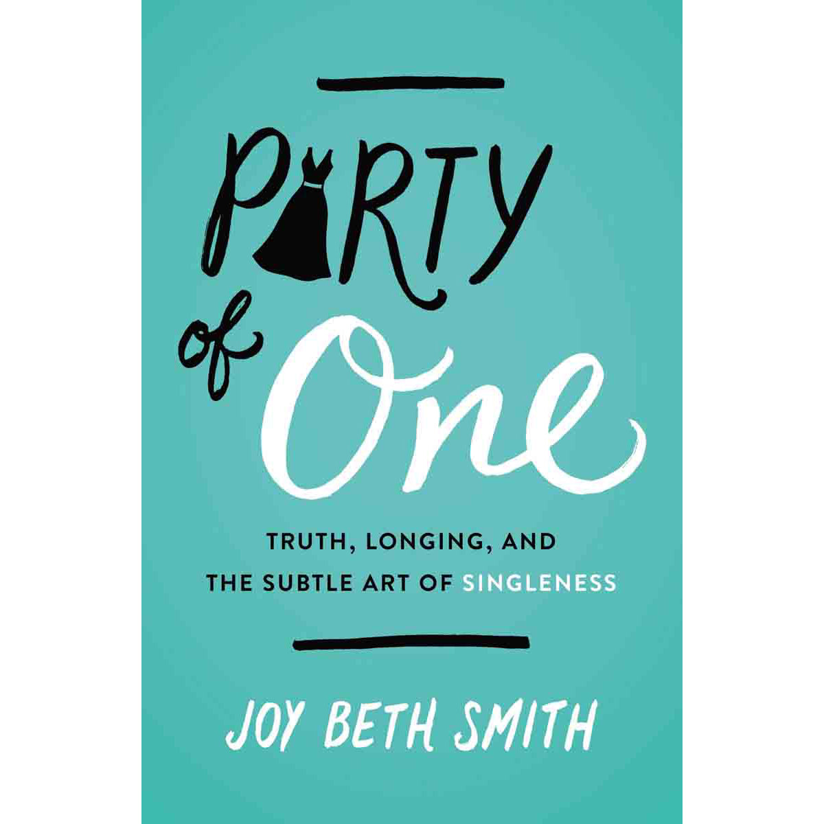 Party Of One: Truth Longing And The Subtle Art Of Singleness (Paperback)
