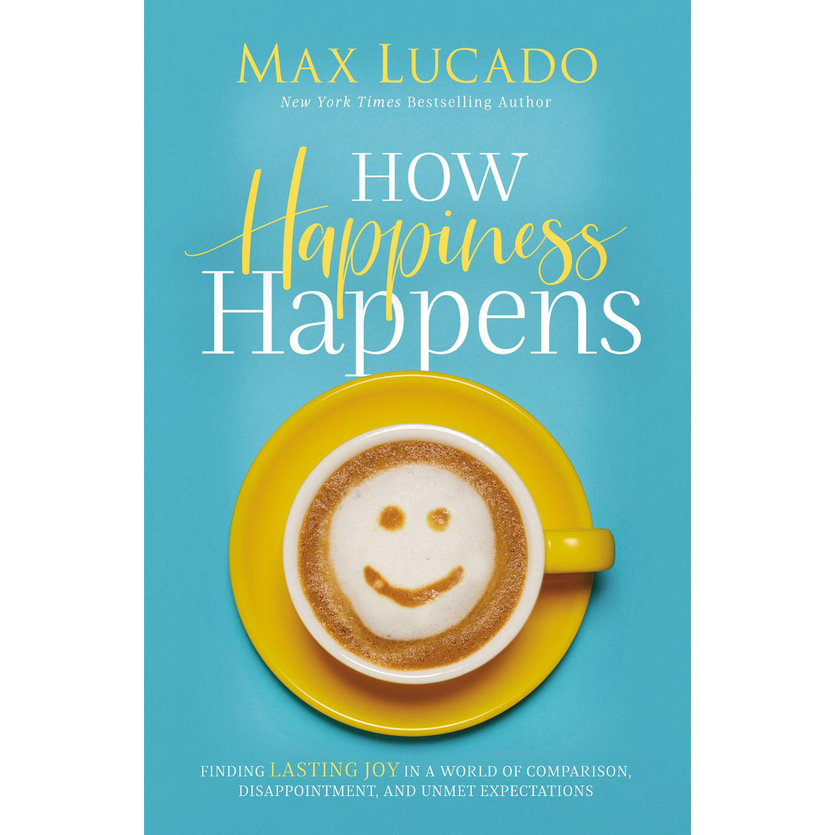 How Happiness Happens (Hardcover)