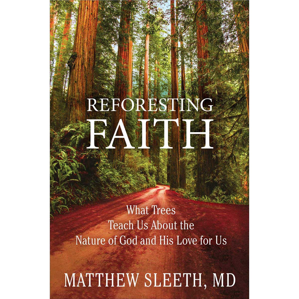 Reforesting Faith: What Trees Teach Us About The Nature Of God (Paperback)