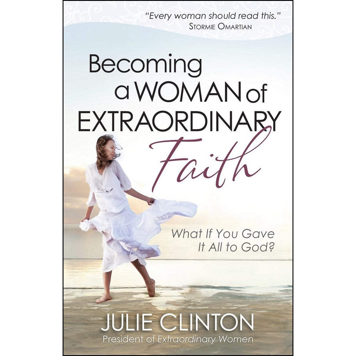 Becoming A Woman Of Extraordinary Faith (Paperback)