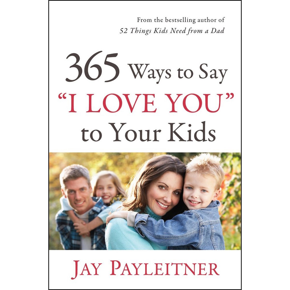 365 Ways To Say (I Love You) To Your Kids (Mass Market Paperback)