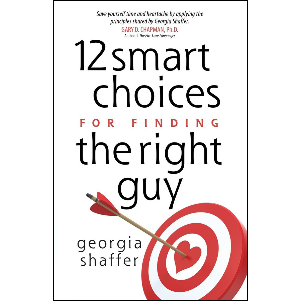 12 Smart Choices For Finding The Right Guy (Paperback)