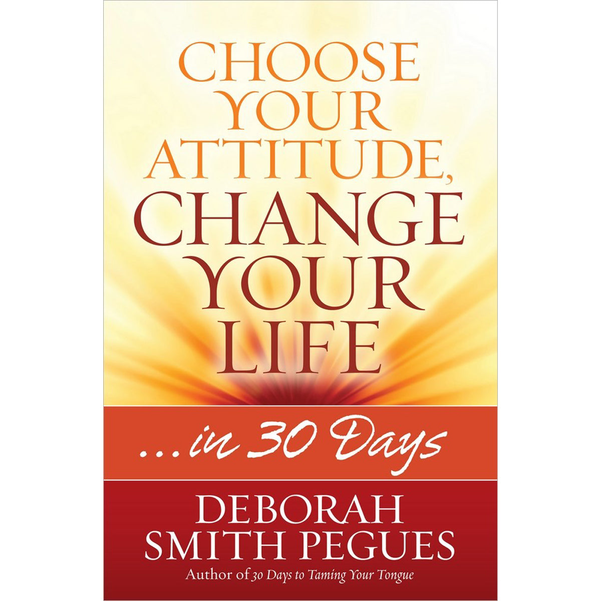 Choose Your Attitude, Change Your Life…In 30 Days (Paperback)