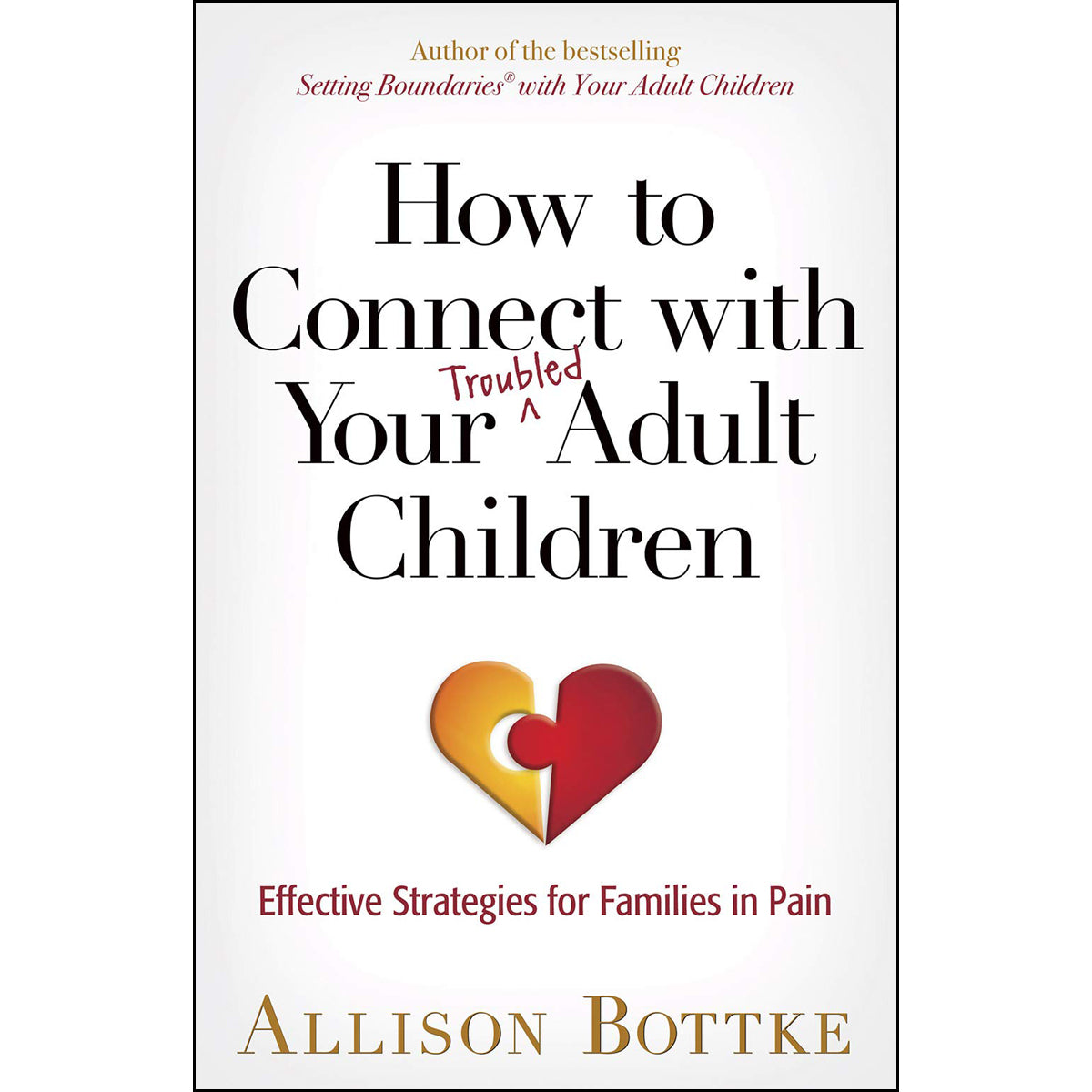 How To Connect With Your Troubled Adult Children (Paperback)