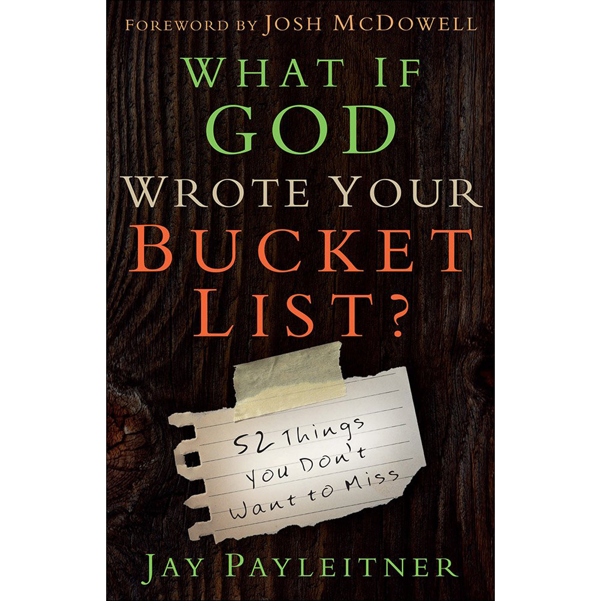 What If God Wrote Your Bucket List? 52 Things You Don't Want To Miss (Paperback)