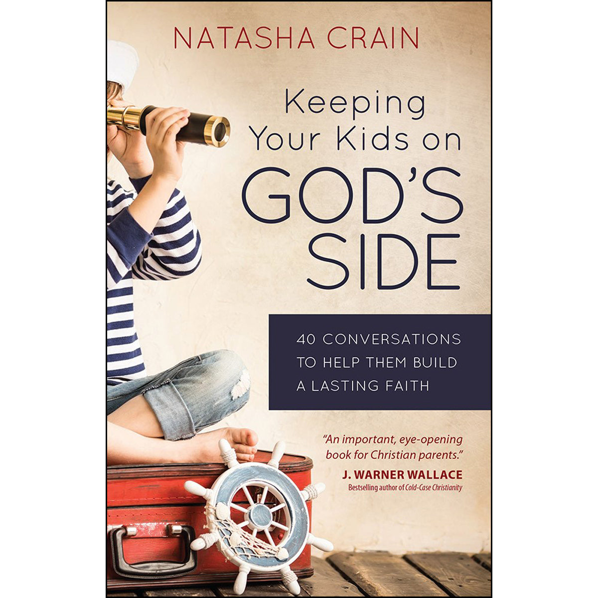 Keeping Your Kids On God's Side: 40 Conversations To Help Them Build A Lasting Faith (Paperback)