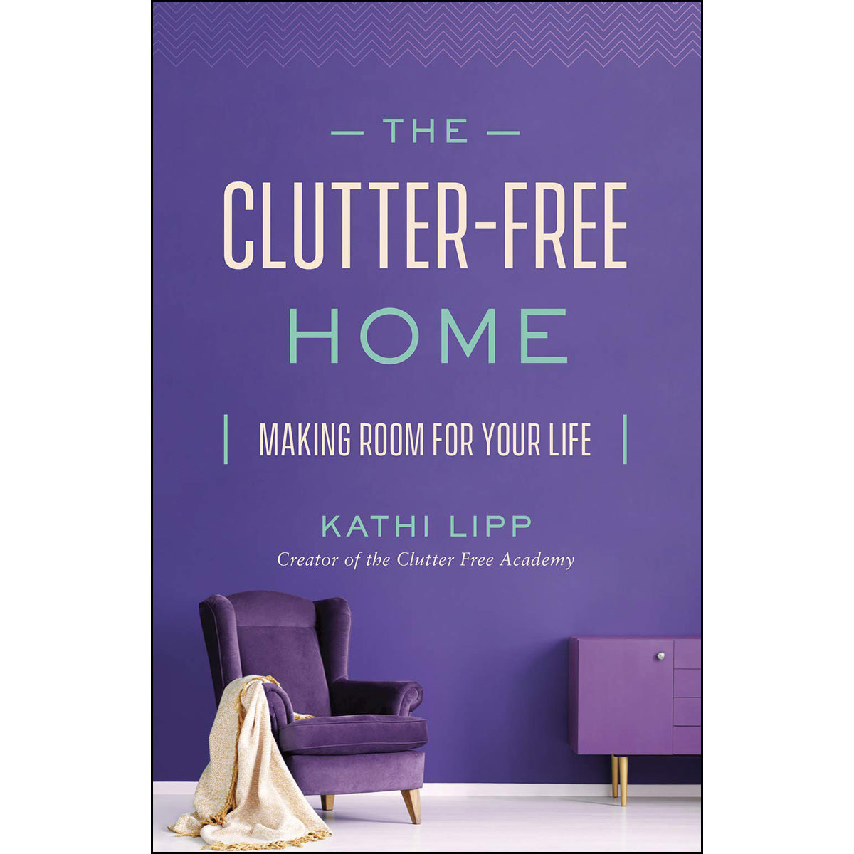 The Clutter-Free Home: Making Room For Your Life (Paperback)