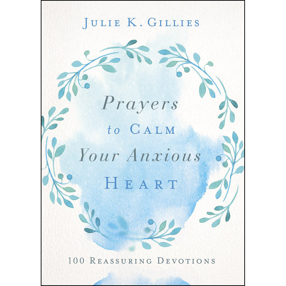 Prayers To Calm Your Anxious Heart: 100 Reassuring Devotions (Paperback)