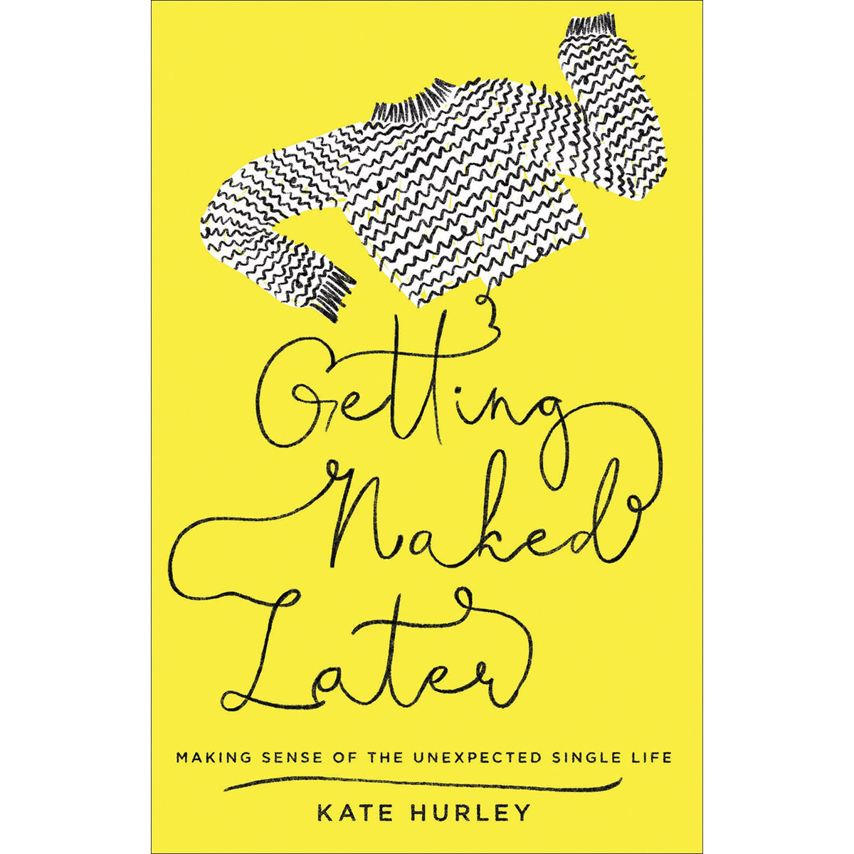Getting Naked Later: Making Sense Of The Unexpected Single Life (Paperback)