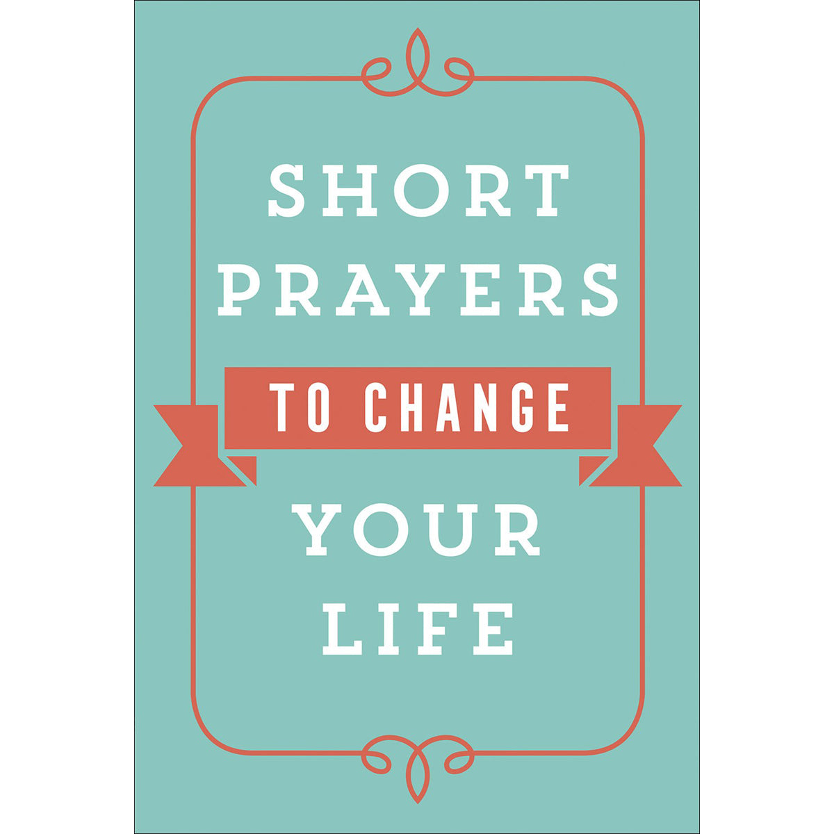Short Prayers To Change Your Life (Paperback)