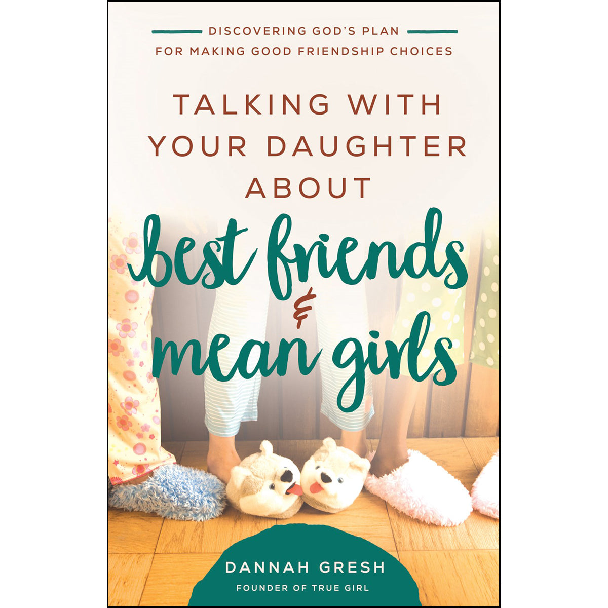 Talking With Your Daughter About Best Friends And Mean Girls (Paperback)