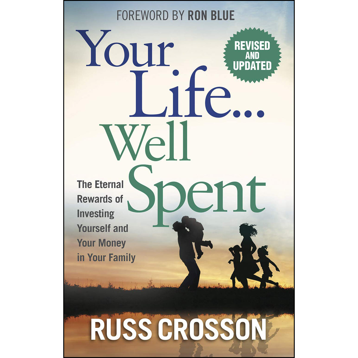 Your Life... Well Spent: The Eternal Rewards Of Investing Yourself / Your Money / Family (Paperback)