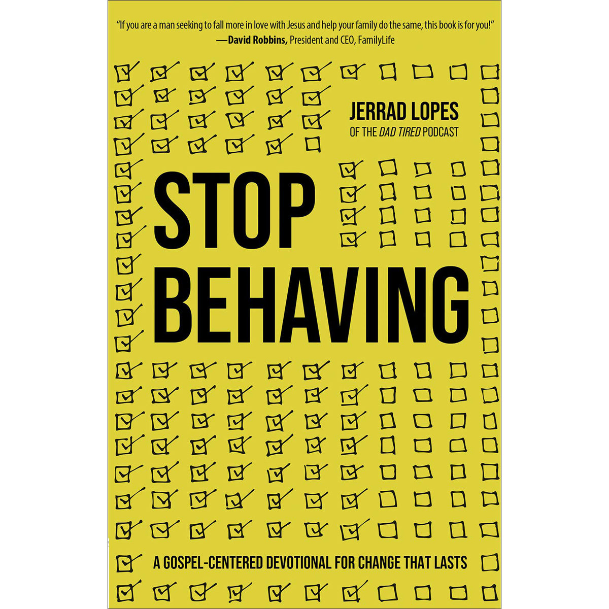 Stop Behaving: A Gospel-Centered Devotional For Change That Lasts (Paperback)