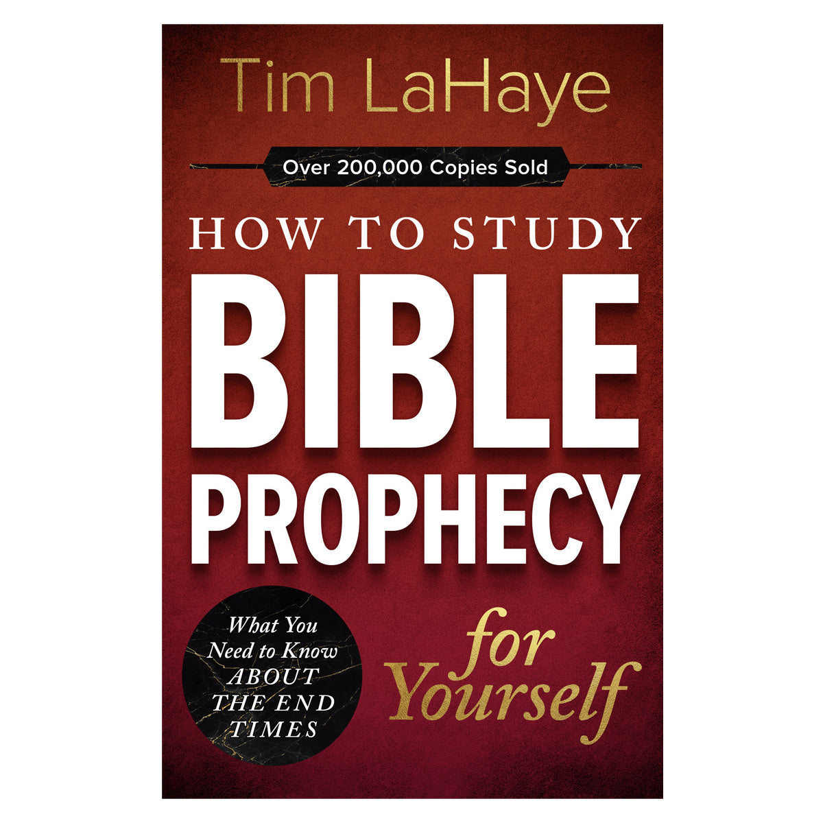 How to Study Bible Prophecy for Yourself: What You Need to Know about the End Times PB