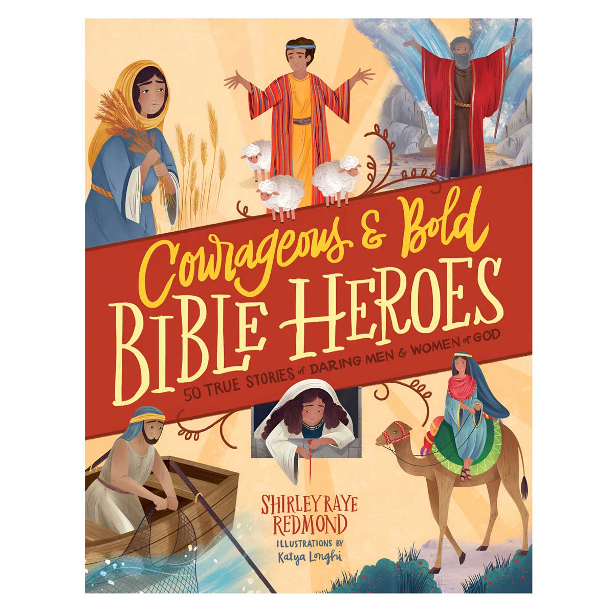 Courageous & Bold Bible Heroes: 50 True Stories of Daring Men & Women of God HC