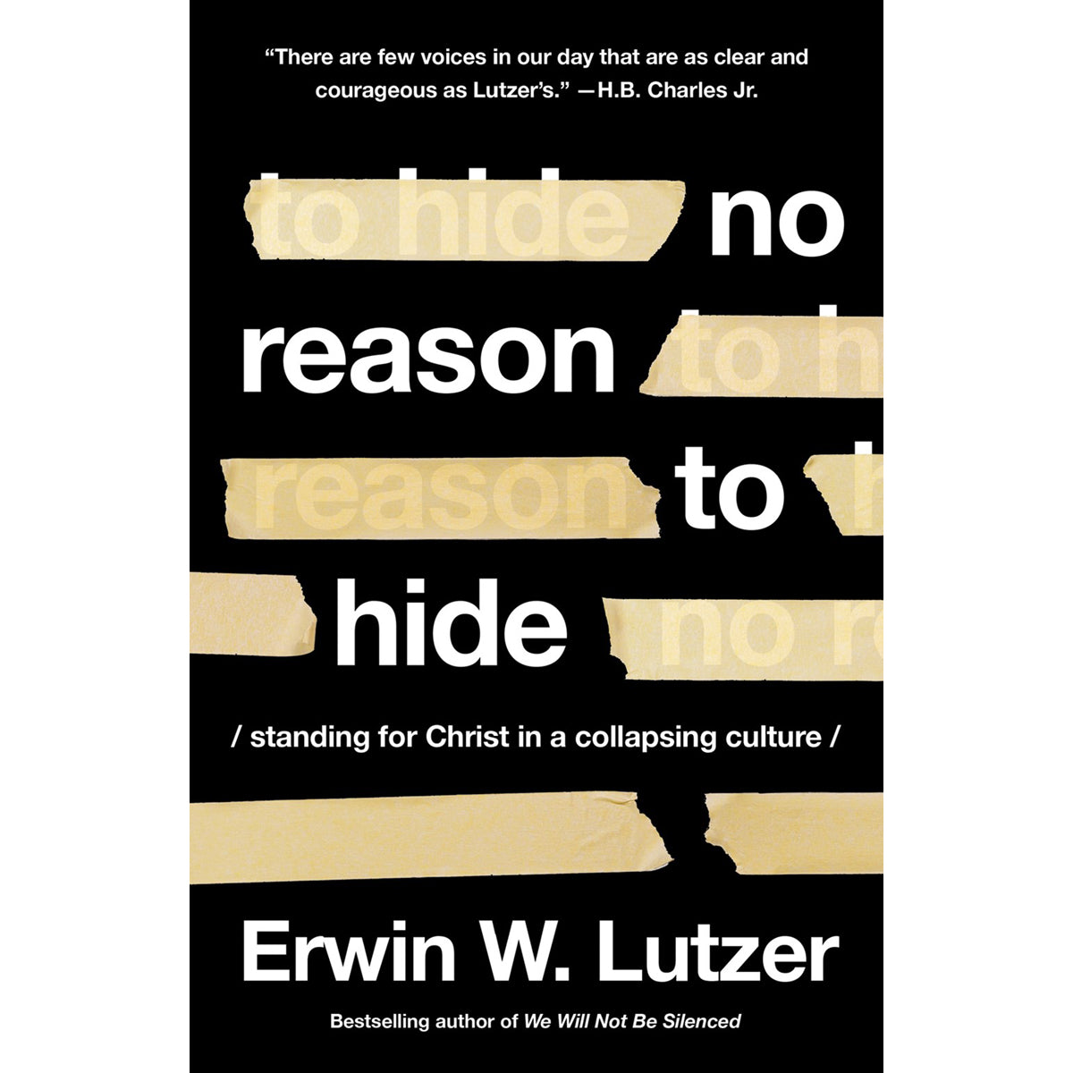 No Reason To Hide: Standing For Christ In A Collapsing Culture (Paperback)