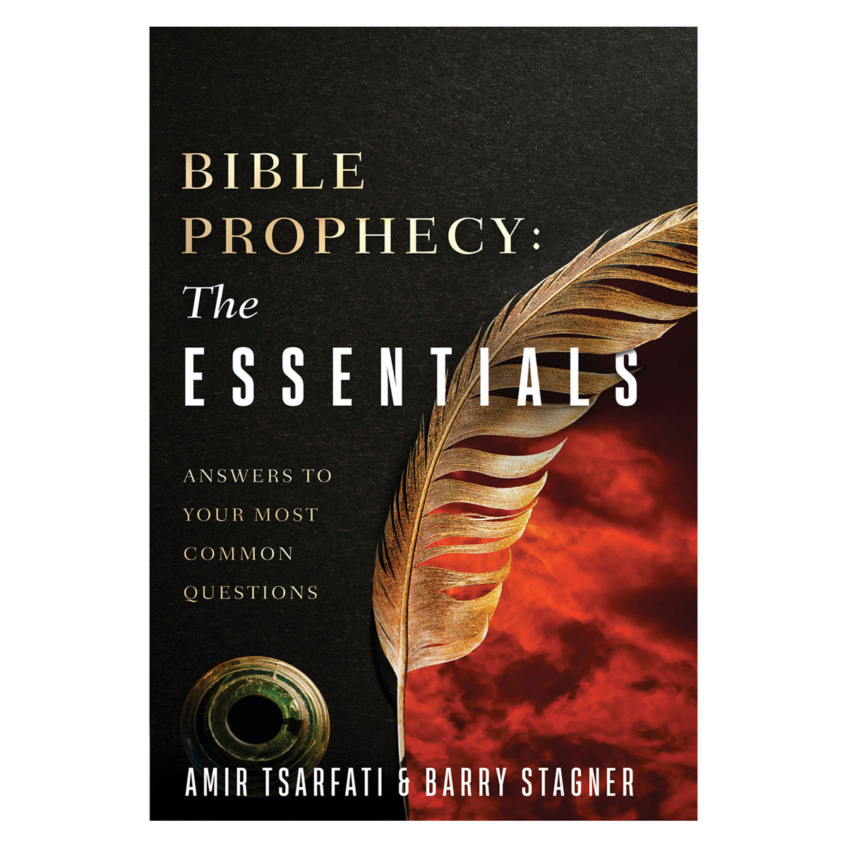 Bible Prophecy The Essentials: Answers / Most Common Questions