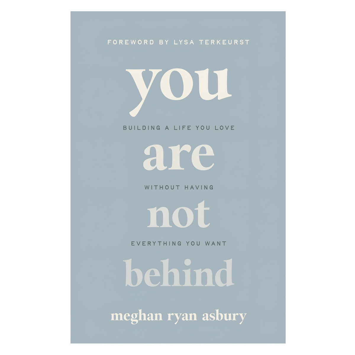 You Are Not Behind: Building a Life You Love Without Having Everything You Want PB