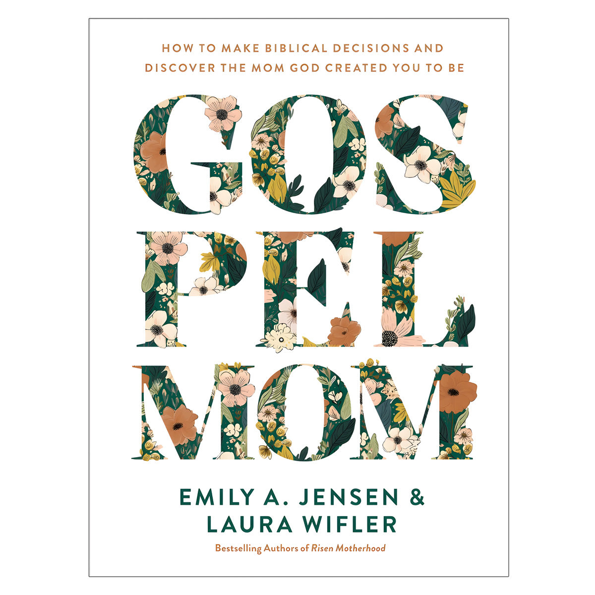 Gospel Mom: How to Make Biblical Decisions and Discover the Mom God Created You to Be HC