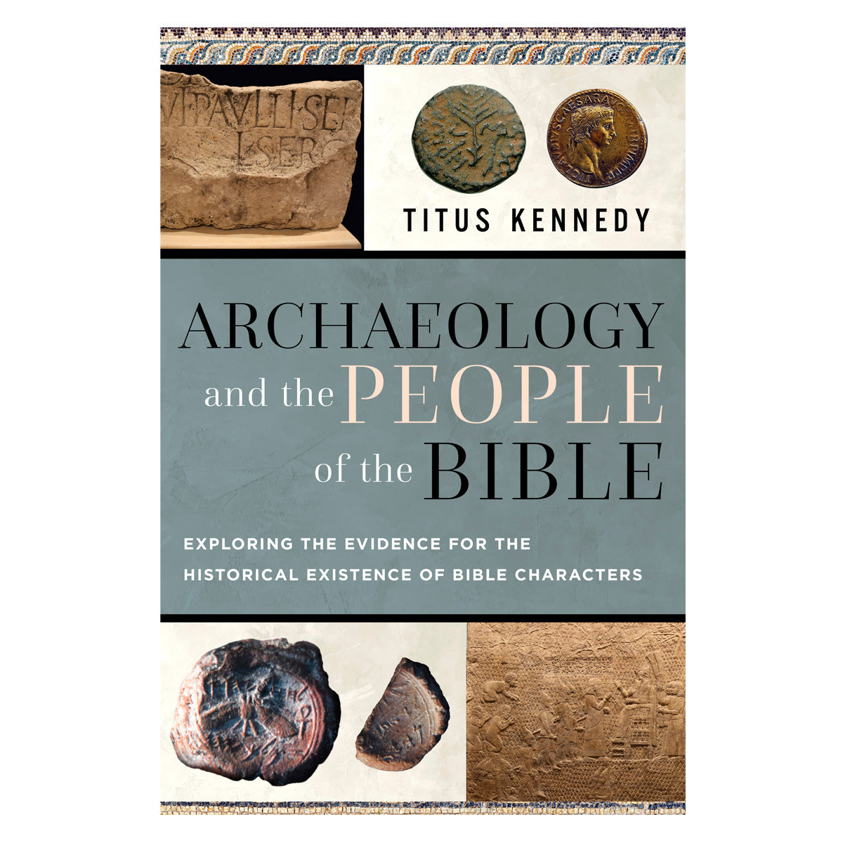 Archaeology and the People of the Bible: Exploring the Evidence for the Historical Existence PB