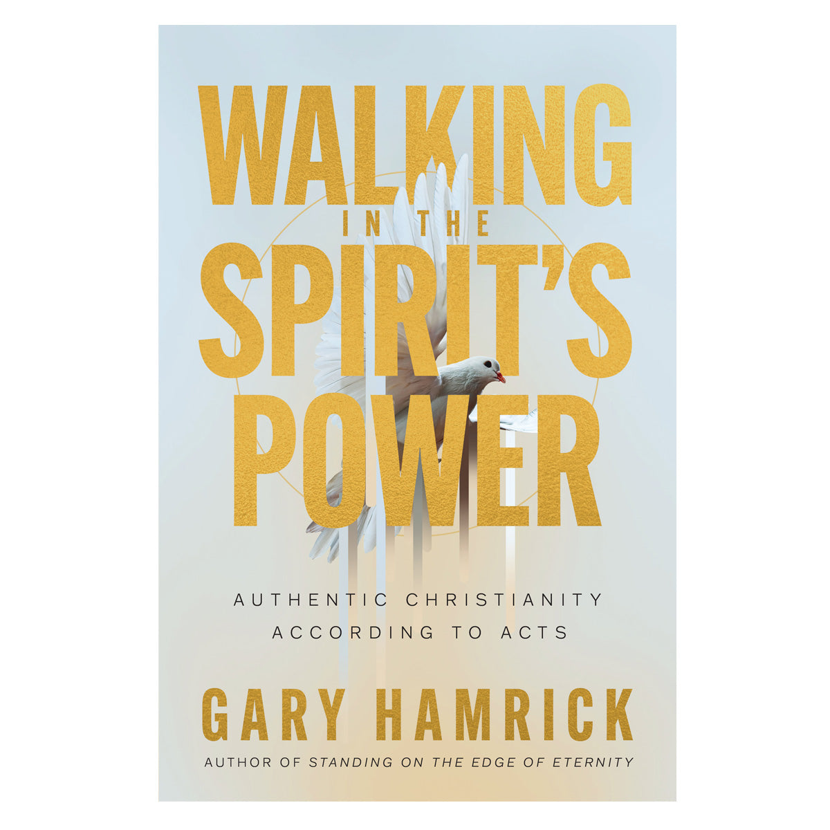 Walking in the Spirit’s Power: Authentic Christianity According to Acts