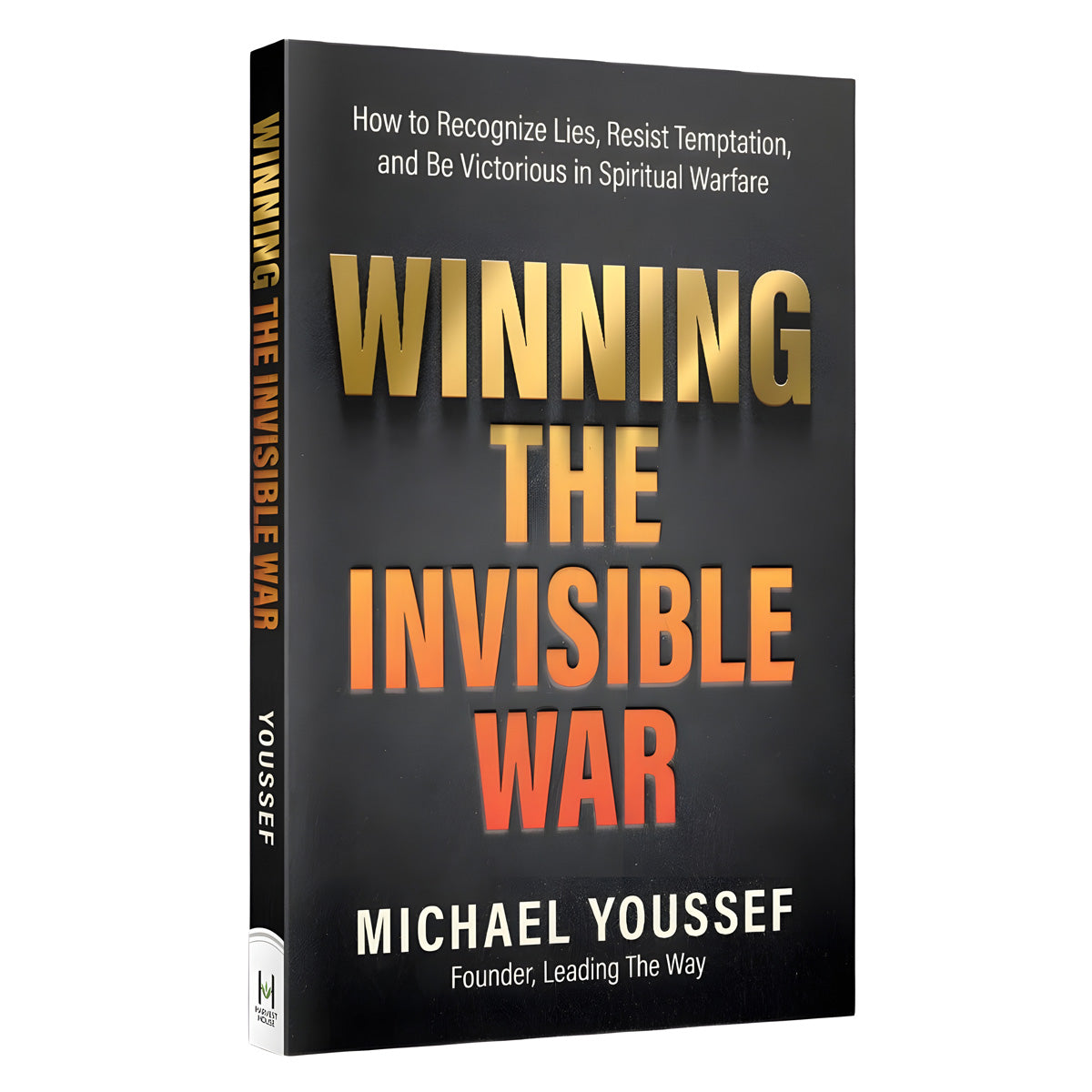 Winning the Invisible War: How to Recognize Lies, Resist Temptation & Be Victorious PB