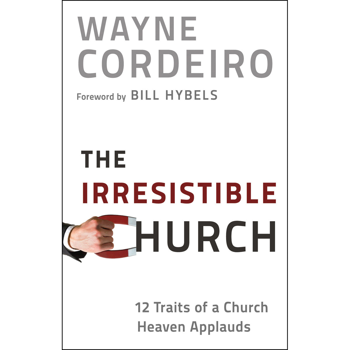 The Irresistible Church:12 Traits Of A Church Heaven Applauds (Paperback)