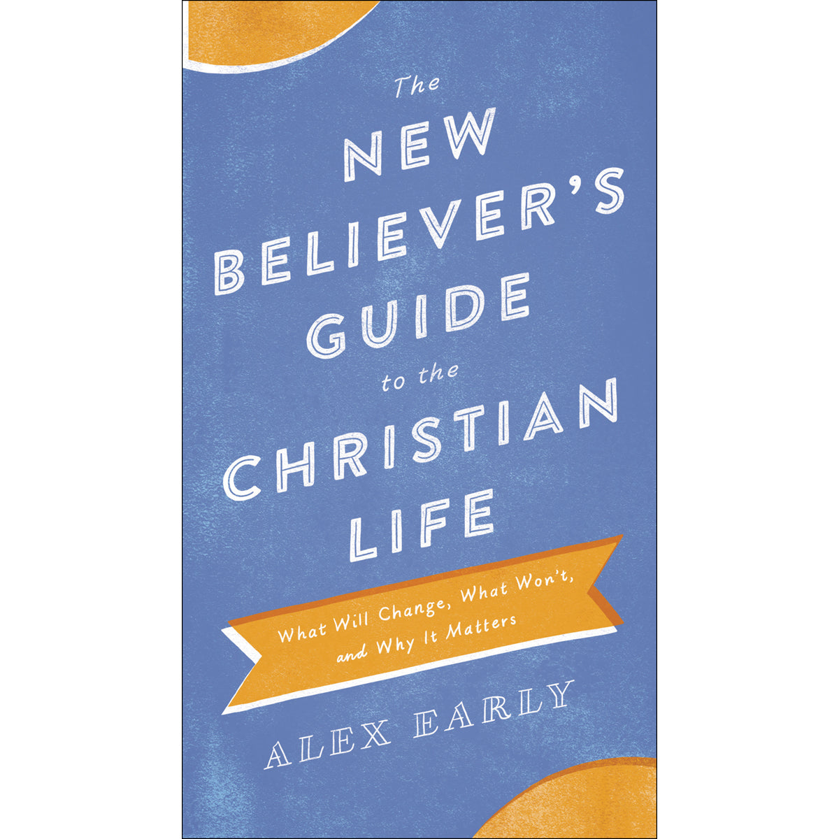 The New Believers Guide To The Christian Life (Paperback)