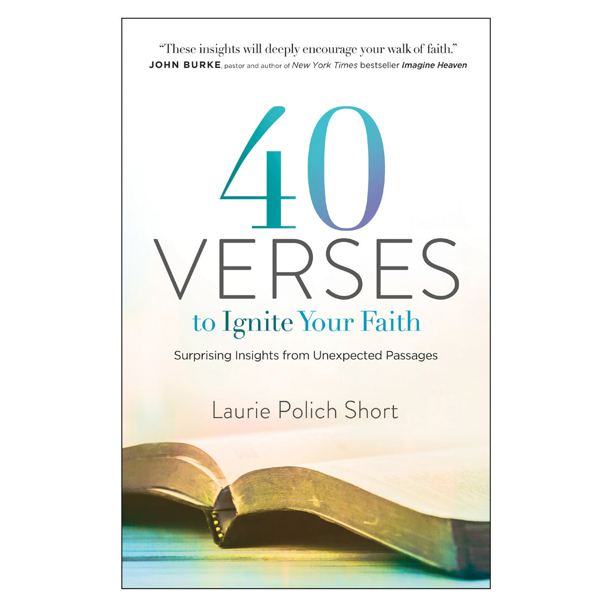 40 Verses to Ignite Your Faith: Surprising Insights from Unexpected Passages PB