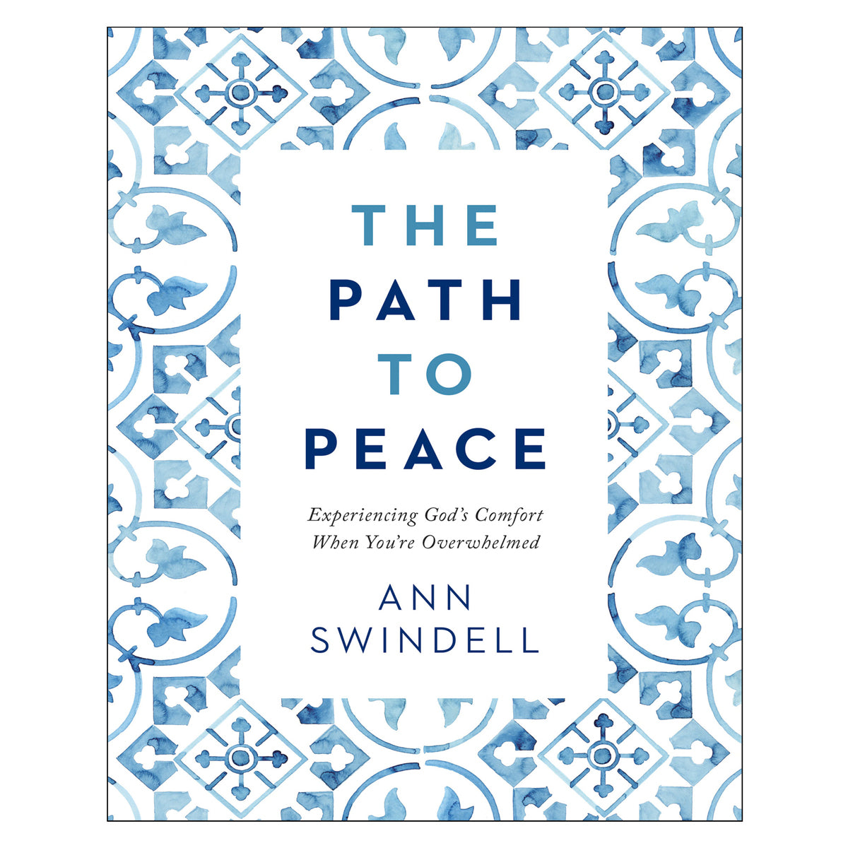 Path To Peace: Experiencing God's Comfort When You're Overwhelmed (Hardcover)