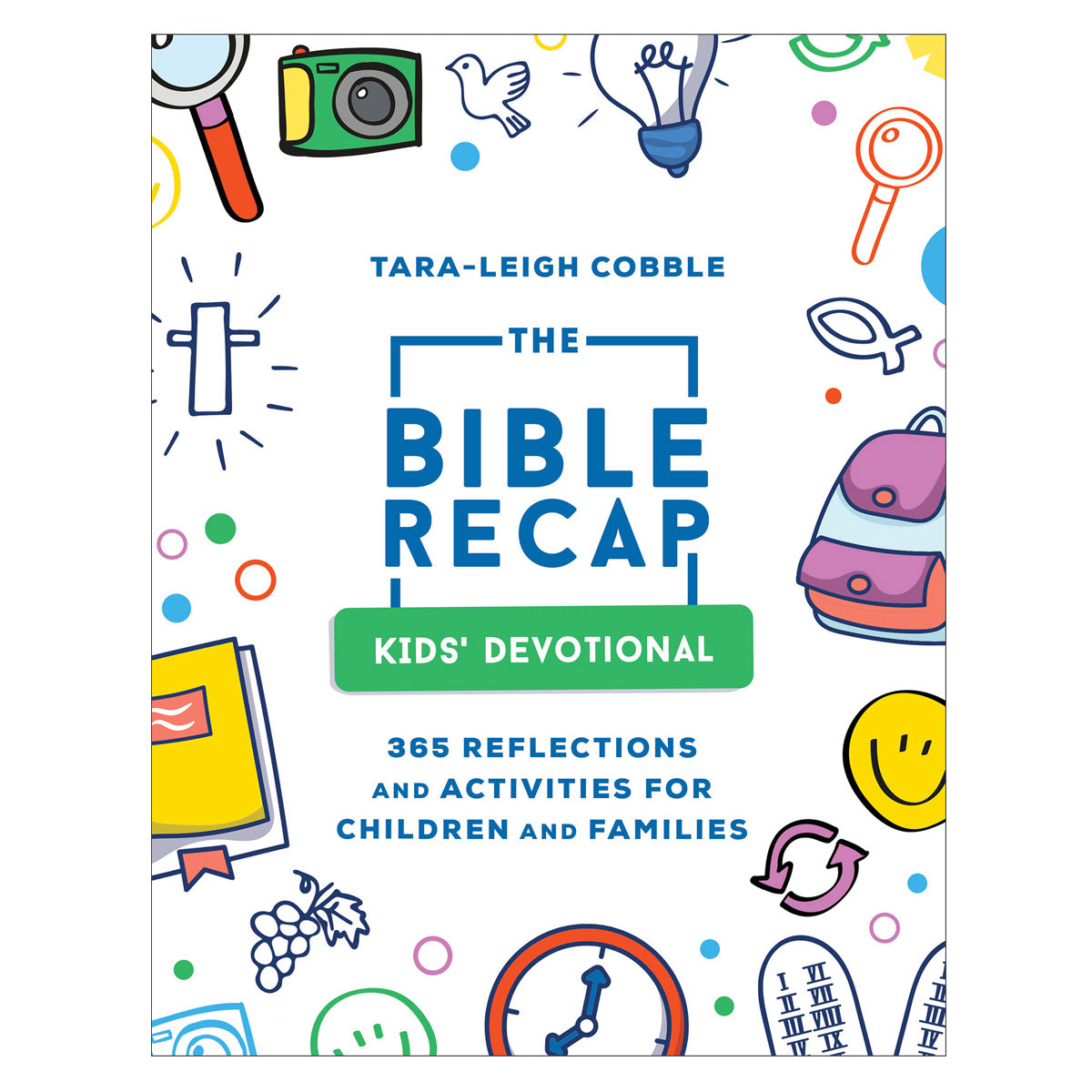 The Bible Recap Kids' Devotional: 365 Reflections & Activities for Children & Families PB