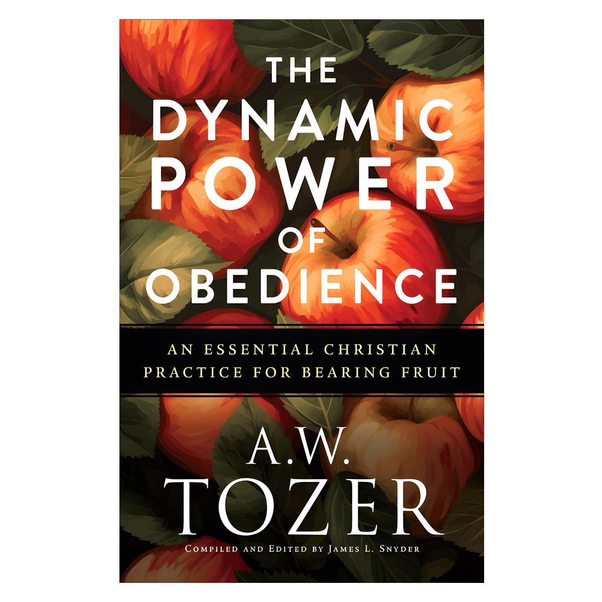 The Dynamic Power of Obedience: An Essential Christian Practice for Bearing Fruit PB