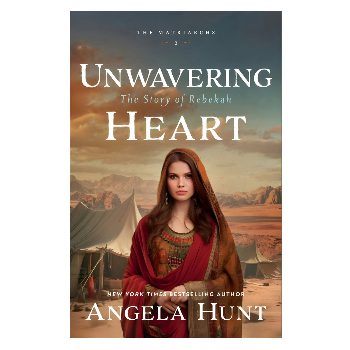 Unwavering Heart: The Story of Rebekah - 2 The Matriarchs (Paperback)