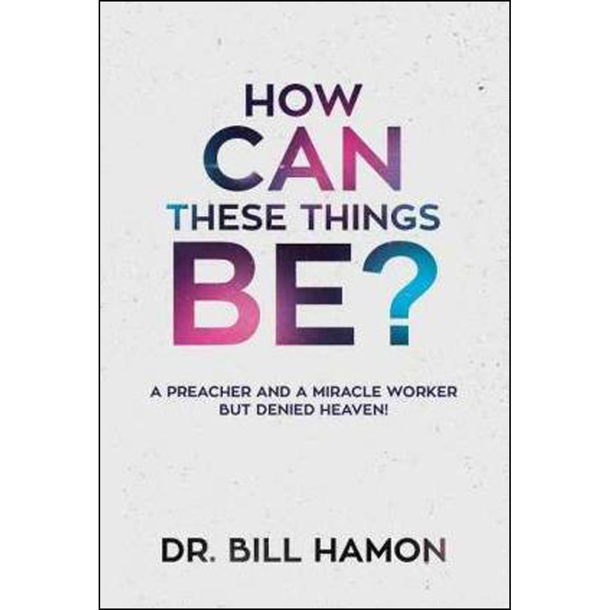 How Can These Things Be? (Paperback)