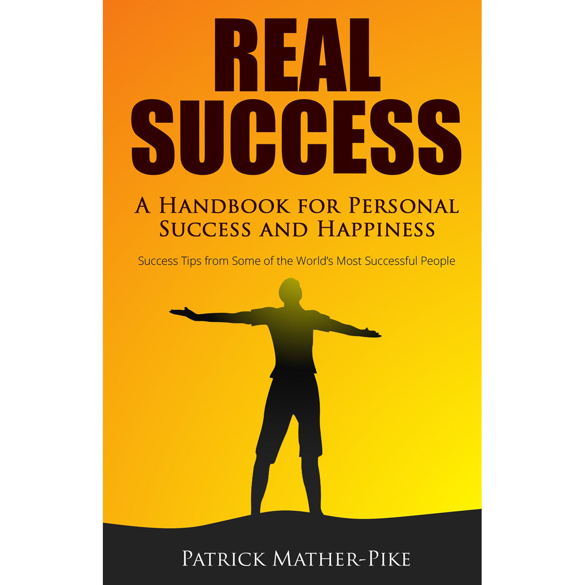 Real Success: A Handbook For Personal Success And Happiness Success (Paperback)
