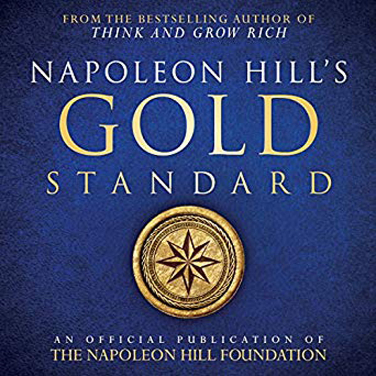 Napoleon Hill's Gold Standard (Paperback)