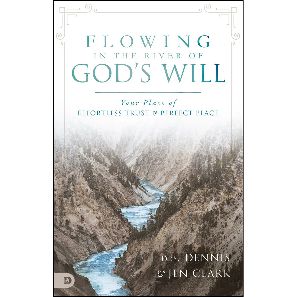 Flowing In The River Of Gods Will: Your Place Of Effortless Trust And (Paperback)