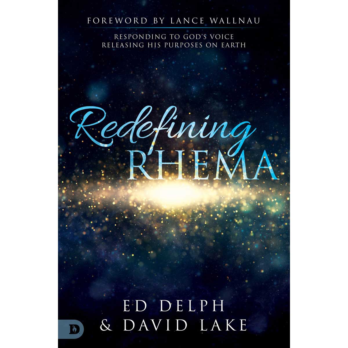 Redefining Rhema: Responding To God's Voice Releasing His Purposes On Earth (Paperback)