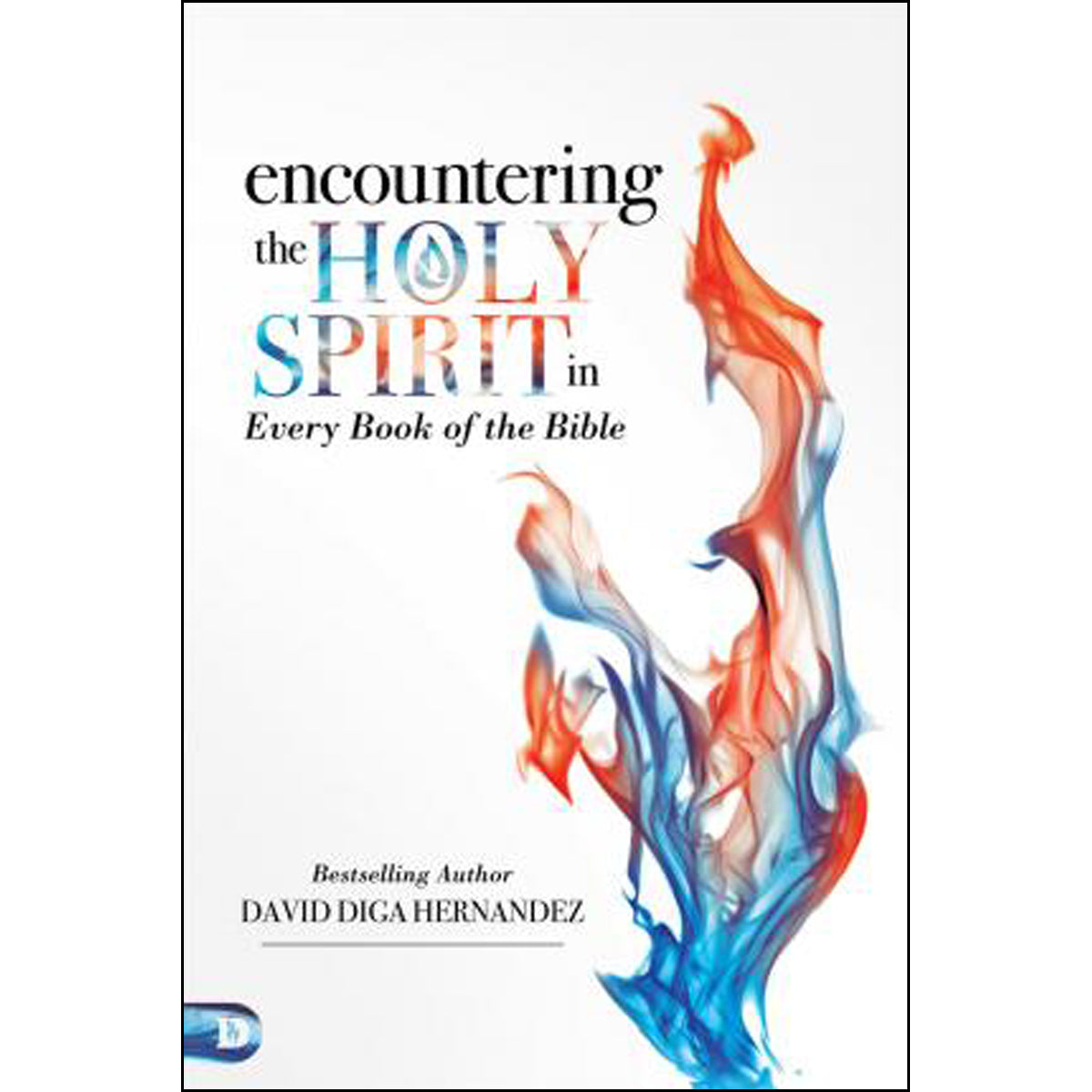 Encountering The Holy Spirit In Every Book Of The Bible (Paperback)