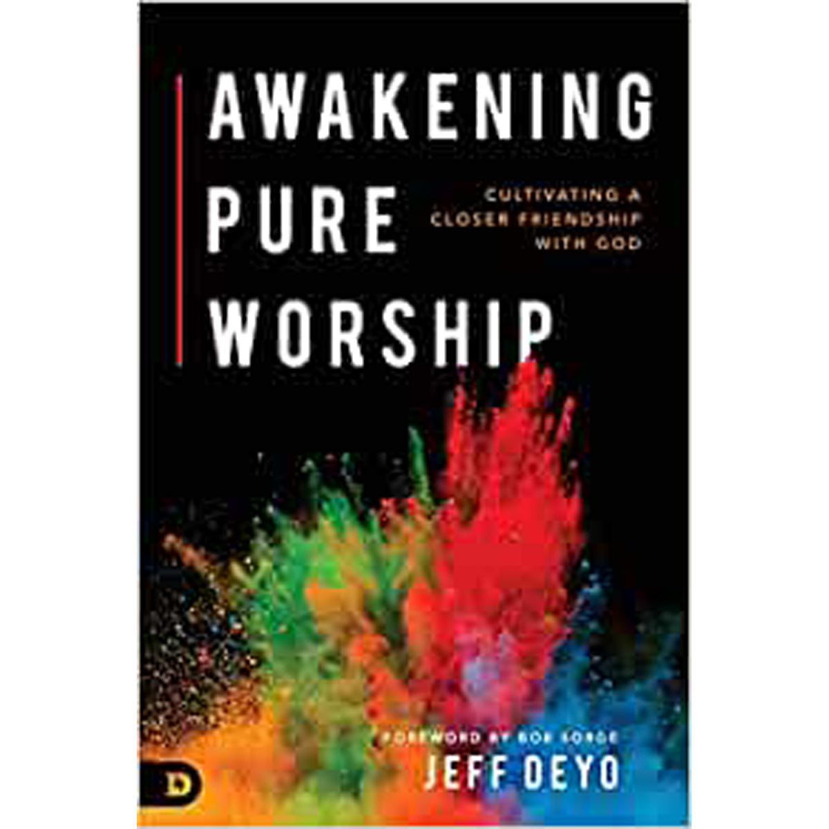 Awakening Pure Worship: Encountering God In The Way You Always Hoped (Paperback)