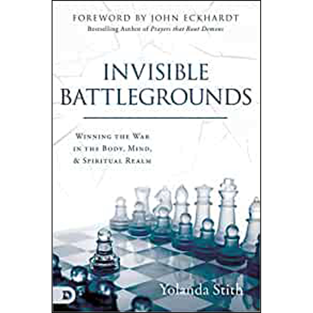 Invisible Battlegrounds: Winning The War In The Body, Mind And Spiritual Realm (Paperback)