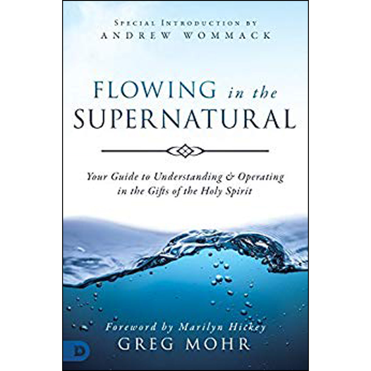 Flowing In The Supernatural: Understanding And Operating In The Gifts Of The Holy Spirit (Paperback)