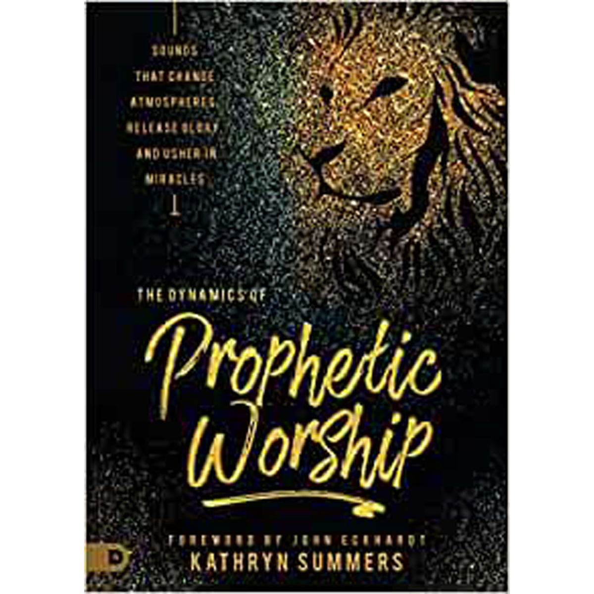 The Dynamics Of Prophetic Worship: Sounds That Change Atmospheres (Paperback)