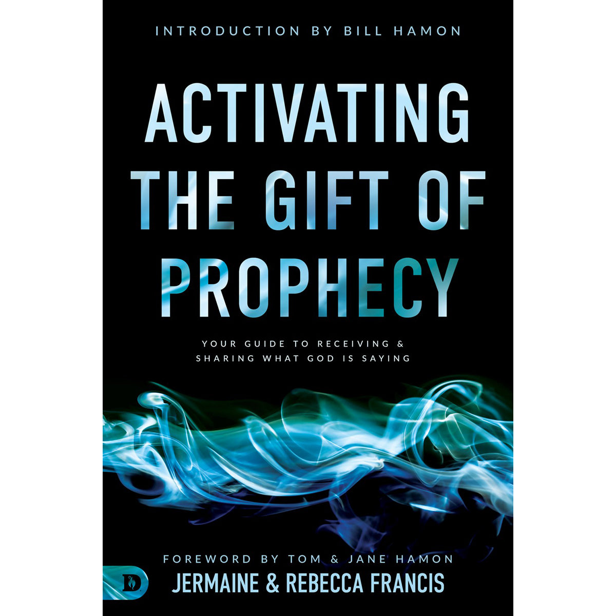 Activating The Gift Of Prophecy: Your Guide To Receiving And Sharing (Paperback)