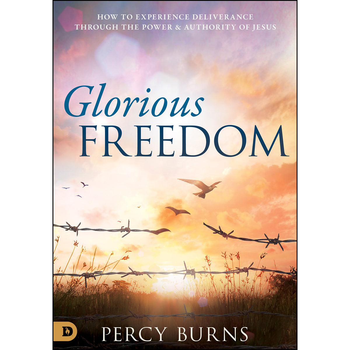 Glorious Freedom: How To Experience Deliverance Through The Power Of (Paperback)